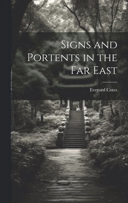 Everard Cotes - Signs and Portents in the Far East, Inbunden