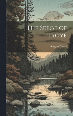The Seege of Troye 1