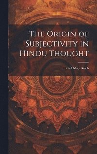 bokomslag The Origin of Subjectivity in Hindu Thought
