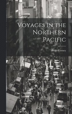 Peter Corney - Voyages in the Northern Pacific, Inbunden