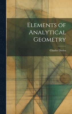 Charles Davies - Elements of Analytical Geometry, Inbunden
