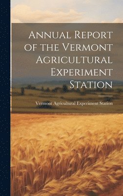 bokomslag Annual Report of the Vermont Agricultural Experiment Station