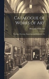 bokomslag Catalogue of Works of Art