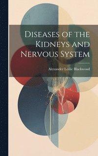 bokomslag Diseases of the Kidneys and Nervous System