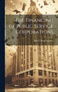 bokomslag Financing of Public Service Corporations