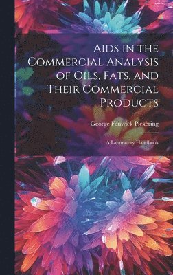 bokomslag Aids in the Commercial Analysis of Oils, Fats, and Their Commercial Products