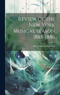 bokomslag Review of the New York Musical Season 1885-1886
