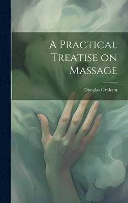 A Practical Treatise on Massage 1