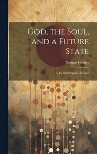 bokomslag God, the Soul, and a Future State