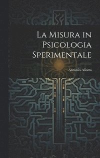 bokomslag La Misura in Psicologia Sperimentale