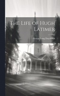 bokomslag The Life of Hugh Latimer
