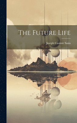 bokomslag The Future Life