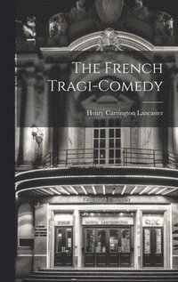 bokomslag The French Tragi-comedy