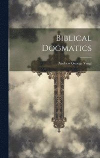 bokomslag Biblical Dogmatics