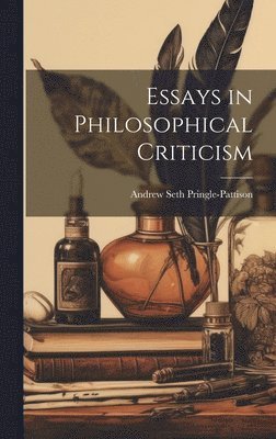 Essays in Philosophical Criticism 1