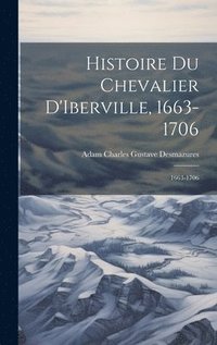 bokomslag Histoire du Chevalier D'Iberville, 1663-1706