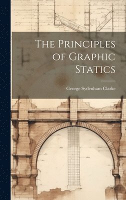 The Principles of Graphic Statics 1