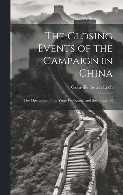 The Closing Events of the Campaign in China 1