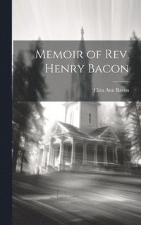 bokomslag Memoir of Rev. Henry Bacon