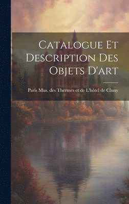 Catalogue et Description des Objets D'art 1