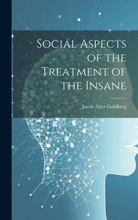 bokomslag Social Aspects of the Treatment of the Insane