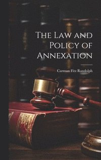 bokomslag The Law and Policy of Annexation