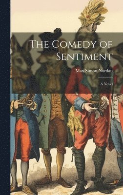 Max Simon Nordau - Comedy of Sentiment, Inbunden