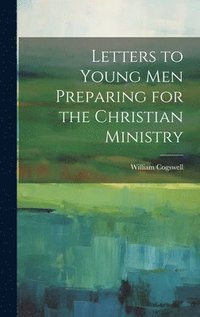 bokomslag Letters to Young Men Preparing for the Christian Ministry