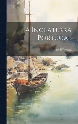 bokomslag A Inglaterra Portugal