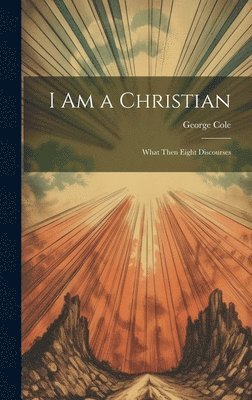 George Cole - I Am a Christian, Inbunden