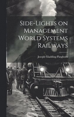 Side-lights on Management World Systems Railways 1