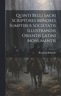 bokomslag Quinti Belli Sacri Scriptores Minores Sumptibus Societatis Illustrandis Orientis Latini Monumentis