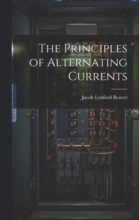 bokomslag The Principles of Alternating Currents