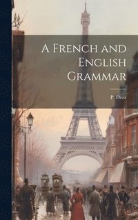 bokomslag A French and English Grammar