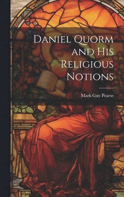 bokomslag Daniel Quorm and His Religious Notions