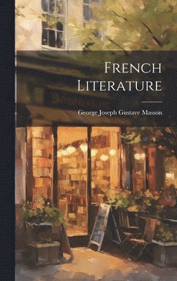 George Joseph Gustave Masson - French Literature, Inbunden
