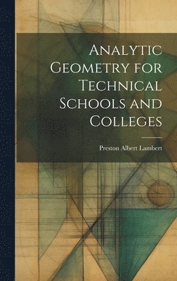 bokomslag Analytic Geometry for Technical Schools and Colleges