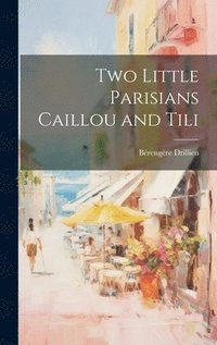 bokomslag Two Little Parisians Caillou and Tili