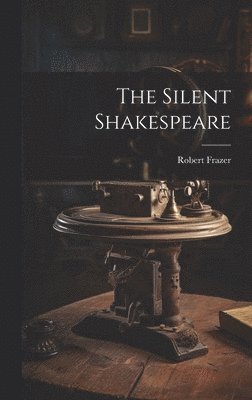 The Silent Shakespeare 1