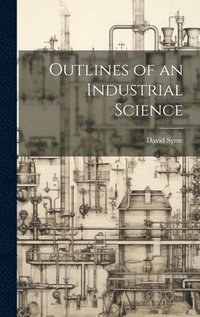 bokomslag Outlines of an Industrial Science