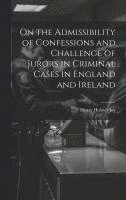 On the Admissibility of Confessions and Challenge of Jurors in Criminal Cases in England and Ireland