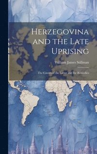 bokomslag Herzegovina and the Late Uprising