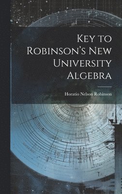 Key to Robinson's New University Algebra 1