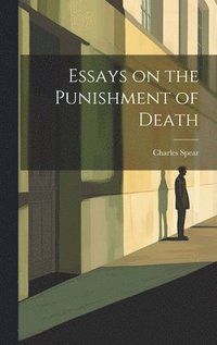 bokomslag Essays on the Punishment of Death