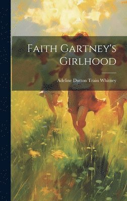 bokomslag Faith Gartney's Girlhood