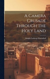 bokomslag A Camera Crusade Through the Holy Land