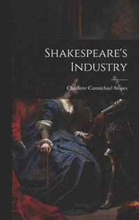 bokomslag Shakespeare's Industry