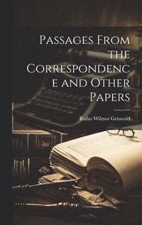 bokomslag Passages From the Correspondence and Other Papers