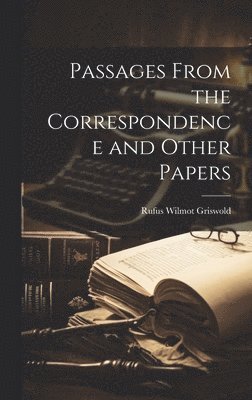 Passages From the Correspondence and Other Papers 1