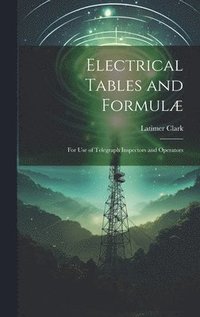 bokomslag Electrical Tables and Formulæ